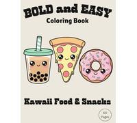 BOLD and EASY Coloring Book: Kawaii Food & Snacks: Cute and Simple Large Print Coloring Pages for Adults, Teens, and Kids | Fun and Relaxing Stress Relief
