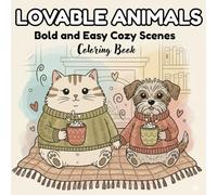 Bold and Easy Coloring Book: Lovable Animals and Cozy Scenes to Soothe Your Mind: Cute Love-Themed Illustrations of Animals Acting Like Humans for Relaxation and Stress Relief