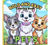 Bold and Easy Coloring Book Pets: Features Simple Designs For Relaxation - Cats, Dogs, Rabbits, Birds & More - Adults, Kids, Teens, Seniors