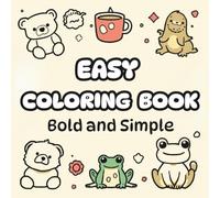 Bold and Easy Coloring Book: Simple and Large Print Designs for Adults, Seniors, and Beginners - Stress Relief, Anxiety Relief, and Relaxation Floral, Animal, and Pattern Illustrations