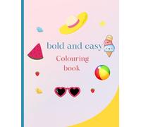 Bold and easy colouring book: Stress relief and relaxation/ 75 cute pages / gift for vacation/for adults and teen/let your creativity shine this summer