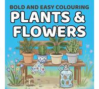 Bold and Easy Colouring: Plants and flowers: Simple Plant & Flower Designs with Thick Lines for Relaxing Coloring Fun