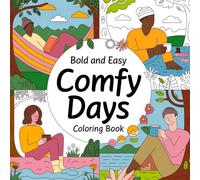 Bold and Easy Comfy Days Coloring Book: Over 50 Vibrant Illustrations for Relaxation, Mindfulness, and Stress Relief, Featuring Bold and Simple ... and Therapeutic Art for Beginners and Adults