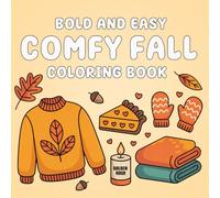 Bold And Easy Comfy Fall: Bold and Easy Coloring Book for Adults, Teens, and Seniors with Cozy Autumn Designs Featuring Pumpkins, Leaves, and Fall Vibes for Stress Relief, Relaxation, and Creative Fun