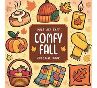 Bold and Easy Comfy Fall Coloring Book: Pumpkins, falling leaves, cozy cottages & autumn vibes | bold outlines, simple designs, stress-free coloring for kids, teens & adults