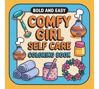 Bold and Easy Comfy Girl Self-Care Coloring Book: 40 Cozy Coloring Pages for Relaxation, Gratitude & Calm Everyday Moments