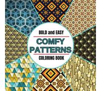 BOLD and EASY COMFY PATTERNS COLORING BOOK: Coloring pages geometric patterns, mandalas, animals and flowers for adults and kids