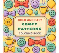 Bold and Easy Comfy Patterns Coloring Book: imple, Stress-Free Patterns for Adults and Seniors Alike