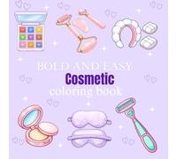 Bold and Easy Cosmetic Coloring Book: 49 Simple and Big Designs for Adults and Kids Relaxation, Showcasing Makeup, Cosmetic items and Skincare Products ( bold and easy coloring)