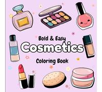 Bold and Easy Cosmetics Coloring Book: Cute and Easy Designs for Adults and Kids featuring Cosmetic Products , Skincare Products and Makeups | Glow Cosmetics large and Stress Relief Designs