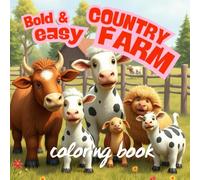 Bold And Easy Country Farm Coloring Book: Special Farm Scenes With Different Cute Animals And Sceneries