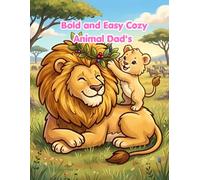 Bold and Easy Cozy Animal Dads: A Cute Father's Day Coloring Book for Kids, Toddlers and Seniors with Simple and Relaxing Illustrations (Bold and Easy Coloring Books)