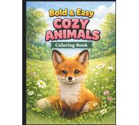 Bold and Easy Cozy Animals Coloring Book: 50 Adorable and Simple Designs for Stress Relief and Mindful Relaxation | Large Print for Adults, Seniors, and Kids