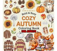 Bold and Easy Cozy Autumn Coloring Book Book for Adults: Featuring Adorable Detailed Images of Charming Country Scenes, Beautiful Fall Lovable Inspired Designs Book for Adults, Teens, and Seniors
