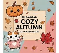 Bold and Easy Cozy Autumn Coloring Book: Fun and Cute Kawaii Fall Designs for Relaxation and Creativity