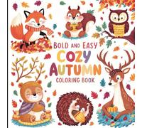Bold and Easy Cozy Autumn Coloring Pages Bundle: 110+ Simple Fall Designs for Relaxation, Stress Relief & Creative Joy: Coloring Sheets Featuring ... Drinks & Rustic Autumn Comforts for All Ages