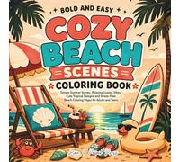 Bold and Easy Cozy Beach Scenes Coloring Book: Simple Summer Scenes, Relaxing Coastal Vibes, Cute Tropical Designs and Stress-Free Beach Coloring Pages for Adults and Teens (Bold & Easy Cozy Spaces)