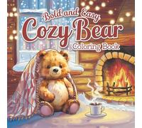 Bold and Easy Cozy Bear Coloring Book: Cute and Adorable Small Little Town Coloring Pages Simple Teddy Bear Designs for Kids