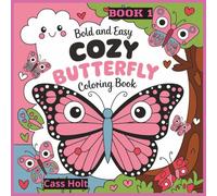Bold And Easy Cozy Butterfly Coloring Book 1: Delightful Patterns Inspired by Nature’s Grace | Beautiful Winged Designs for Relaxing Creativity | Simple, Stress-Free Art for All Ages |