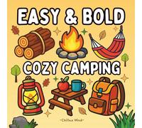 Bold and Easy Cozy Camping Coloring Book For Adults and Kids: Featuring 40 Simple and Easy-to-Color Illustrations of Camping Items Such As Campfire, ... Ages. (Bold and Easy Activity Coloring Books)