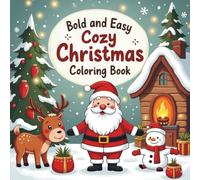 Bold and Easy Cozy Christmas Coloring Book: Relaxing Holiday Scenes with Santa, Snowflakes, Stockings, and More | Simple Festive Designs for Kids and Beginners