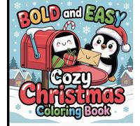 Bold and Easy Cozy Christmas Coloring Book: Simple and Festive Holiday Designs for Relaxation and Joy.