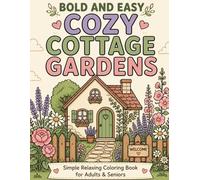 Bold and Easy - Cozy Cottage Gardens: Simple Relaxing Coloring Book for Adults & Seniors