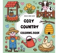 Bold And Easy Cozy Country Coloring Book: Easy Coloring Pages Country Scenes for Kids, Adults, and Seniors (BOLD AND EASY COLORING BOOK)