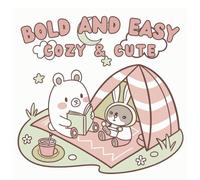 Bold and Easy Cozy & Cute Coloring Book: Bold, Easy, and Super Cute: A Fun Coloring Book for All Ages