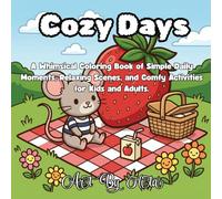 Bold and Easy Cozy Days: A Whimsical Coloring Book of Simple Daily Moments, Relaxing Scenes, and Comfy Activities for Kids and Adults.