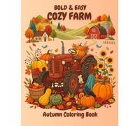 Bold and Easy Cozy Farm Autumn Coloring Book: Simple Fall Designs with Rustic Farmhouses, Cute Farm Animals, and Pumpkins for Adults and Seniors to Relax
