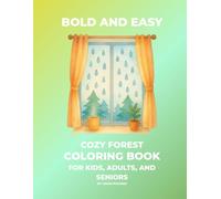 Bold and Easy Cozy Forest Coloring Book: Simple Woodland Cabins, Country Gardens, and Cute Forest Scenes for Kids, Adults, and Seniors