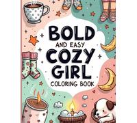 BOLD AND EASY COZY GIRL COLORING BOOK: Perfect Gift for Girls Who Love Cozy and Cute Art