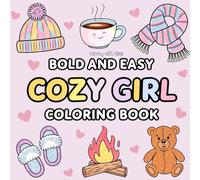 Bold And Easy Cozy Girl Coloring Book: Stress Relief Illustrations For Relaxation Adults & Teens