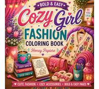 Bold and Easy Cozy Girl Fashion Coloring Book: Relax, Unwind and Color your Dream Wardrobe