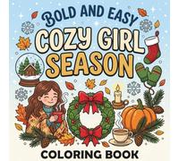 Bold and Easy Cozy Girl Season Coloring Book / Relaxing Fall, Halloween & Winter Designs for Stress Relief: Simple Thick Lines, Cute Seasonal ... & Holiday Cheer for Adults, Teens & Beginners