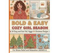 Bold and Easy Cozy Girl Season Coloring Book(series2): 50 Easy and Cute Fall, Hygge, and Christmas Designs for Stress Relief and Relaxation