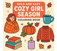 Bold And Easy Cozy Girl Season Coloring Book: Simple & Bold Designs for Stress Relief: Easy Coloring Pages Featuring Cozy Autumn Vibes, Cute Aesthetic and Fall Hygge Style for Teens and Adults