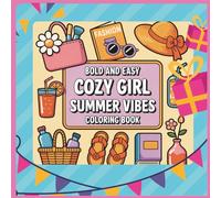 Bold and Easy Cozy Girl Summer Vibes Coloring book: Cute & Fun Designs for Creative Little Girls - 6 Year Old Girl Birthday Gift Coloring Book