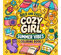 Bold and Easy Cozy Girl Summer Vibes Coloring Book: Cute & Relaxing Designs for Stress Relief