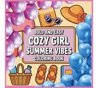 Bold and Easy Cozy Girl Summer Vibes Coloring book: Fun, Fashion & Sunshine- cute Designs for 6 Year Old Girl Birthday Gift Coloring Book