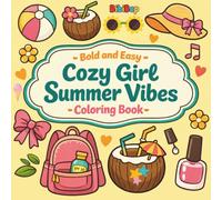 Bold and Easy Cozy Girl Summer Vibes Coloring Book: Simple Cute Summer Designs for Stress Relief & Relaxation Featuring Beach Vibes, Iced Coffee, ... & Cozy Tropical Coloring for Adults & Teens