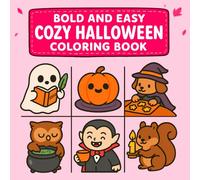 Bold And Easy Cozy Halloween: Cozy Spooky Cute Halloween Coloring Book for Kids Teens and Adults with Bold and Easy Designs for Relaxation and Stress Relief Featuring Pumpkins Ghosts Cute Monsters