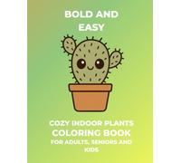 Bold and Easy Cozy Indoor Plants Coloring Book for Adults, Seniors and Kids: Cute and Simple Kawaii Houseplants, Succulents, and Flowers Designs with ... and Kids | Big Easter or Birthday Gift