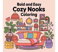 Bold and Easy Cozy Nooks Coloring: A relaxing collection of comforting cozy scenes designed for joyful coloring moments.