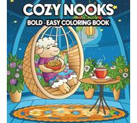 Bold and Easy Cozy Nooks Coloring Book: Simple and Charming Indoor Scenes for Relaxation and Creative Joy