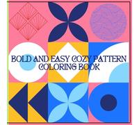 Bold and Easy Cozy Pattern coloring book: 50 simple and beautiful mandala paintings to relieve stress and develop artistic skills in children and adults