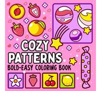 Bold and Easy Cozy Patterns Coloring Book: 51 Large and Easy Designs Featuring Adorable Patterns for Adults, Seniors, and Kids