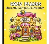 Bold and Easy Cozy Places Coloring Book: Simple Relaxing Designs of Cute Homes, Cafés, and Peaceful Escapes.