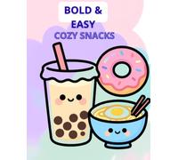 Bold and Easy Cozy Snacks: A Super Cute and Simple Coloring Book with Delicious Sweets, Desserts, and Drinks for Adults, Teens, and Kids for Stress Relief and Relaxation